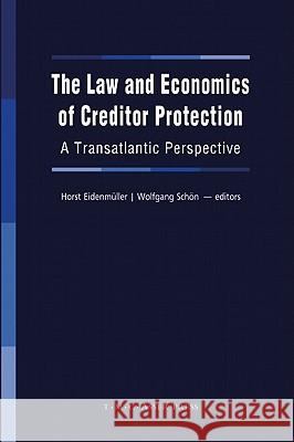 The Law and Economics of Creditor Protection: A Transatlantic Perspective Eidenmüller, Horst 9789067042635 Asser Press