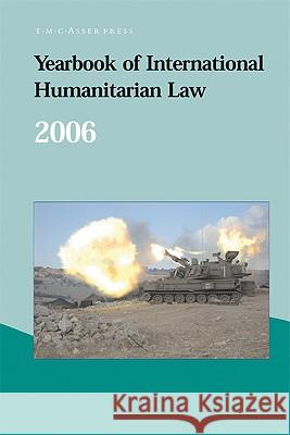 Yearbook of International Humanitarian Law: Volume 9, 2006 McCormack, T. 9789067042697 Asser Press