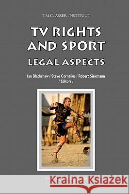 TV Rights and Sport: Legal Aspects Blackshaw, Ian 9789067042819