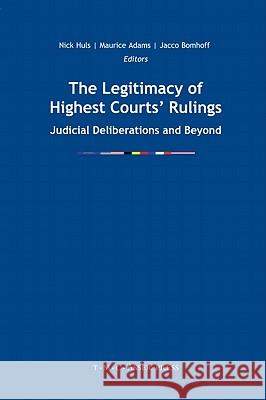 The Legitimacy of Highest Courts' Rulings: Judicial Deliberations and Beyond Huls, Nick 9789067042895 T.M.C. Asser Press