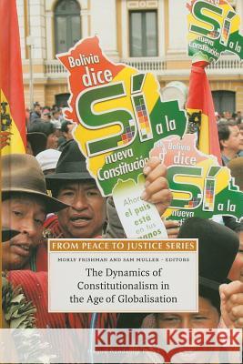 The Dynamics of Constitutionalism in the Age of Globalisation Morly (Ed) Frishman 9789067043021 CAMBRIDGE GENERAL ACADEMIC