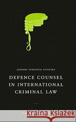 Defence Counsel in International Criminal Law Jarinde Temminc 9789067043052 T.M.C. Asser Press