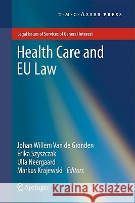 Health Care and EU Law Johan Willem Van De Gronden Erika Szyszczak Ulla Neergaard 9789067047272 Not Avail