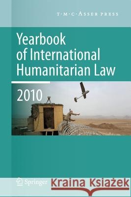 Yearbook of International Humanitarian Law - 2010 M. N. Schmitt T. McCormack 9789067048101 T.M.C. Asser Press