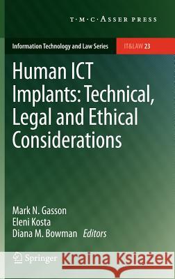 Human Ict Implants: Technical, Legal and Ethical Considerations Gasson, Mark N. 9789067048699 T.M.C. Asser Press