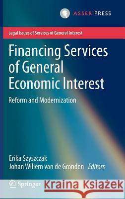 Financing Services of General Economic Interest: Reform and Modernization Szyszczak, Erika 9789067049054 T.M.C. Asser Press