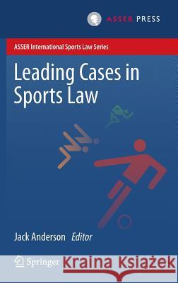Leading Cases in Sports Law Jack Anderson 9789067049085 T.M.C. Asser Press