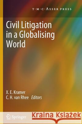 Civil Litigation in a Globalising World X. E. Kramer C. H. Rhee 9789067049900 T.M.C. Asser Press