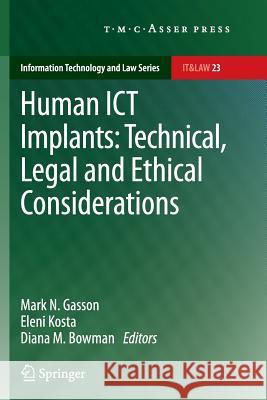 Human Ict Implants: Technical, Legal and Ethical Considerations Gasson, Mark N. 9789067049986 T.M.C. Asser Press