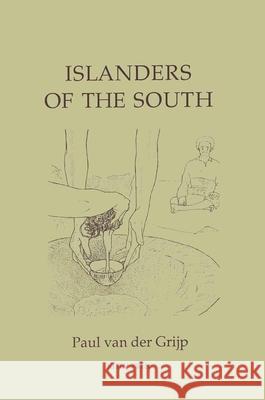 Islanderers of the South Paul Van Der Grijp 9789067180580