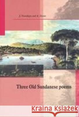 Three Old Sundanese Poems J. Noorduyn A. Teeuw Noorduyn 9789067181822 Brill