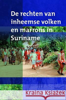 de Rechten Van Inheemse Volken En Marrons in Suriname Ellen-Rose Kambel Fergus MacKay 9789067182102