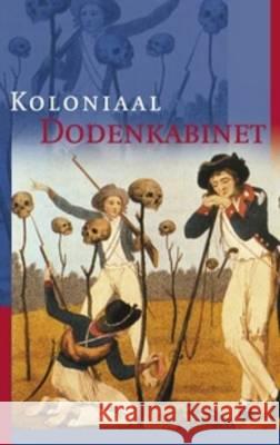 Koloniaal Dodenkabinet Sirtjo Koolhof Geert Oostindie 9789067182126 Brill