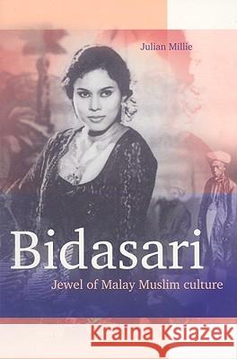 Bidasari: Jewel of Malay Muslim Culture Julian Millie 9789067182249