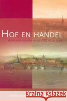 Hof En Handel: Aziatische Vorsten En de Voc, 1620-1720 E. B. Locher-Scholten 9789067182317 Brill