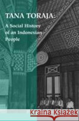 Tana Toraja: A Social History of an Indonesian People Terance W. Bigalke 9789067182560 Brill (JL)
