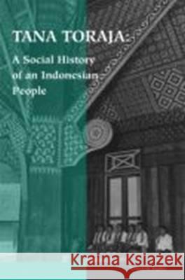 Tana Toraja: A Social History of an Indonesian People Terance W. Bigalke 9789067182560