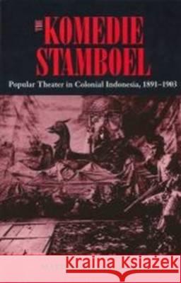 The Komedie Stamboel: Popular Theater in Colonial Indonesia Matthew I. Cohen 9789067182676 Brill