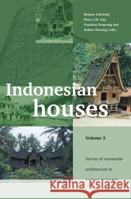 Indonesian Houses: Volume 2: Survey of Vernacular Architecture in Western Indonesia Reimar Schefold 9789067183055 Kitlv Press