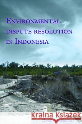 Environmental Dispute Resolution in Indonesia David Nicholson 9789067183260 Brill