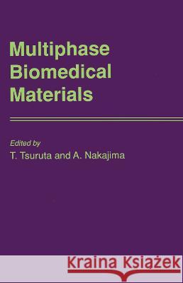 Multiphase Biomedical Materials A. Nakajima T. Tsuruta 9789067641098 Brill Academic Publishers
