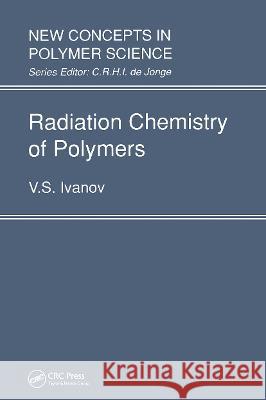 Radiation Chemistry of Polymers V. S. Ivanov 9789067641371 Brill Academic Publishers