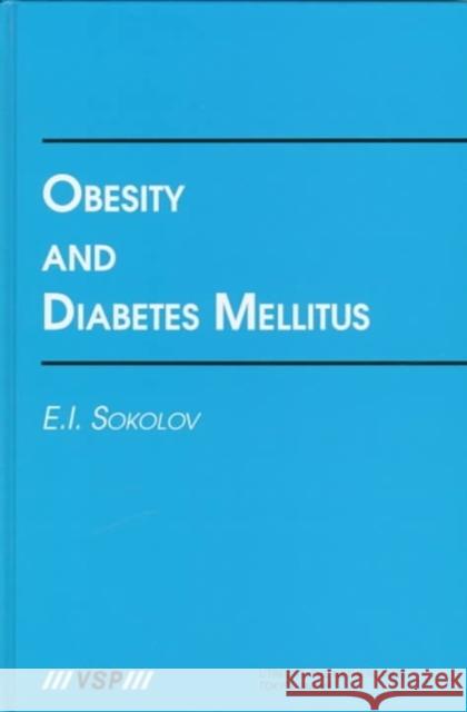 Obesity and Diabetes Mellitus E. I. Sokolov E. I. Sokolov 9789067642125 Brill Academic Publishers