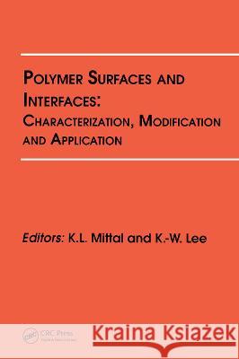 Polymer Surfaces and Interfaces: Characterization, Modification and Application K. L. Mittal K. W. Lee 9789067642170 Brill Academic Publishers