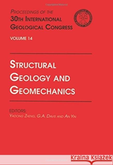 Structural Geology and Geomechanics : Proceedings of the 30th International Geological Congress, Volume 14 E. Egmond Z. Yadong G. a. Davis 9789067642491 Brill Academic Publishers