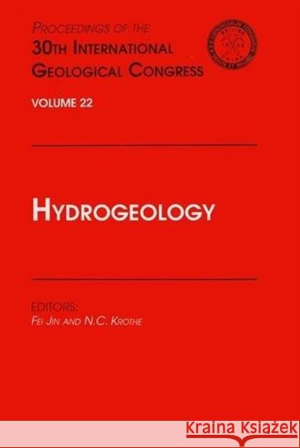 Hydrogeology : Proceedings of the 30th International Geological Congress, Volume 22 F. Jin N. C. Krothe Fei Jin 9789067642538 Brill Academic Publishers