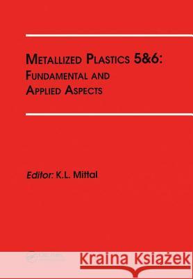 Metallized Plastics 5&6: Fundamental and Applied Aspects K. L. Mittal 9789067642903 Brill Academic Publishers