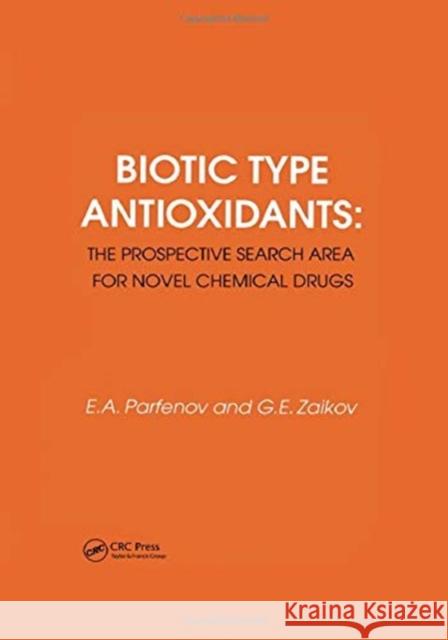 Biotic Type Antioxidants: the prospective search area for novel chemical drugs E. a. Parfenov Gennadifi Efremovich Zaikov 9789067643085 Brill Academic Publishers