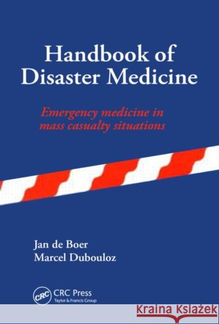 Handbook of Disaster Medicine M. Dubouloz J. Boer 9789067643160 Brill Academic Publishers