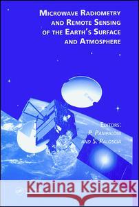 Microwave Radiometry and Remote Sensing of the Earth's Surface and Atmosphere S. Paloscia P. Pampaloni 9789067643184 Brill Academic Publishers
