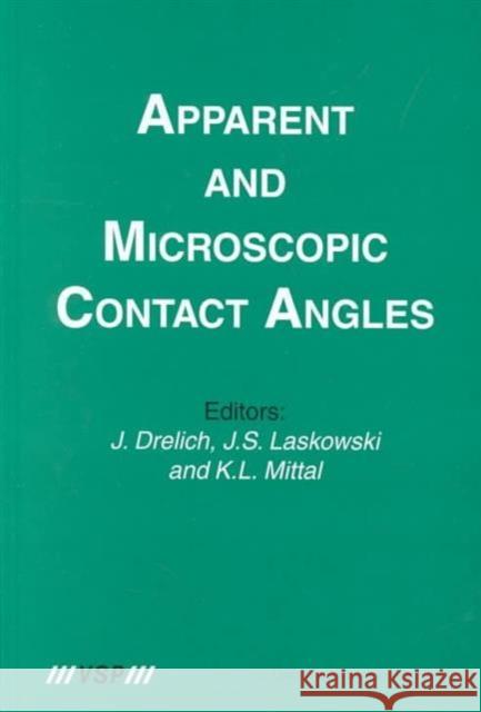 Apparent and Microscopic Contact Angles J. Drelich J. S. Laskowski K. L. Mittal 9789067643214