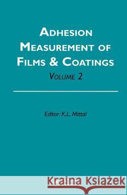 Adhesion Measurement of Films and Coatings, Volume 2 K. L. Mittal 9789067643375 Brill Academic Publishers