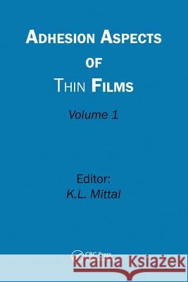 Adhesion Aspects of Thin Films, Volume 1 K. L. Mittal 9789067643382 Brill Academic Publishers