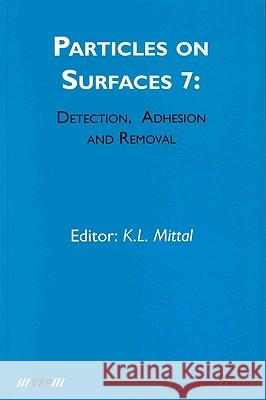 Particles on Surfaces: Detection, Adhesion and Removal, Volume 7 K. L. Mittal 9789067643726 Brill Academic Publishers