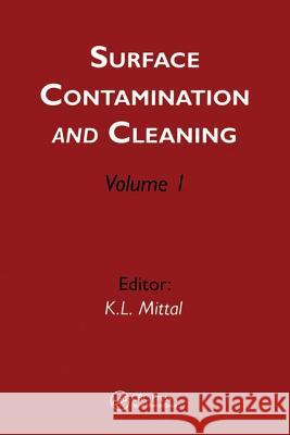 Surface Contamination and Cleaning: Volume 1 Mittal, Kash L. 9789067643764