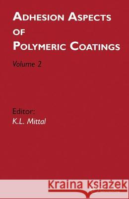 Adhesion Aspects of Polymeric Coatings: Volume 2 Mittal, Kash L. 9789067643771