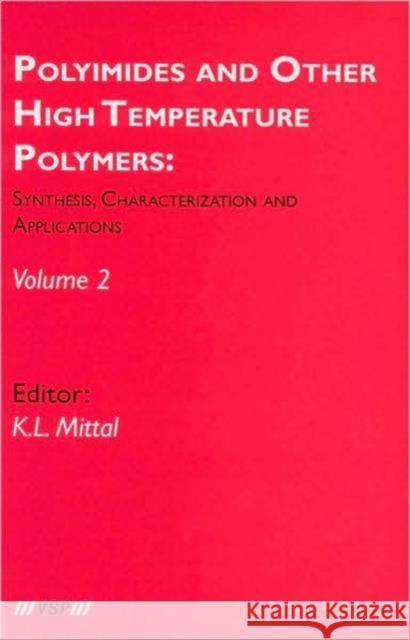 Polyimides and Other High Temperature Polymers: Synthesis, Characterization and Applications, Volume 2 Mittal, Kash L. 9789067643788