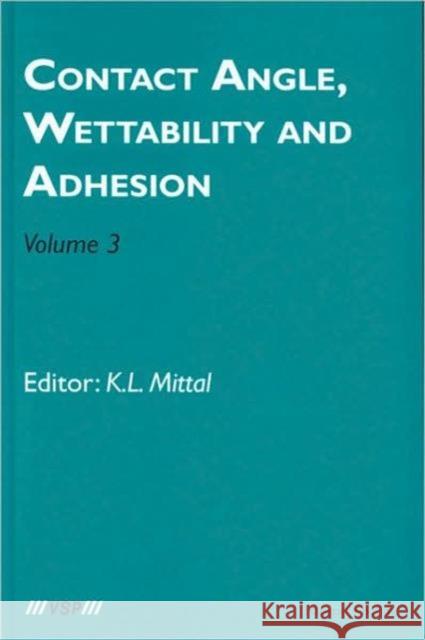 Contact Angle, Wettability and Adhesion, Volume 3 K. L. Mittal 9789067643917 Brill Academic Publishers