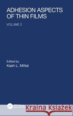 Adhesion Aspects of Thin Films, Volume 2: Adhesion Aspects of Thin Films, Volume 2 Mittal, Kash L. 9789067644211
