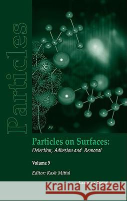 Particles on Surfaces: Detection, Adhesion and Removal, Volume 9 K. L. Mittal Kash L. Mittal 9789067644358