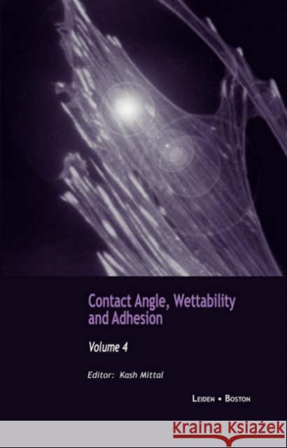 Contact Angle, Wettability and Adhesion, Volume 4 K. L. Mittal Kash L. Mittal 9789067644365 VSP Books