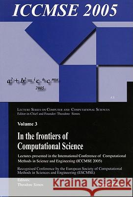 In the Frontiers of Computational Science: Lectures Presented in the International Conference of Computational Methods in Sciences and Engineering (Ic Maroulis, George 9789067644426 VSP Books