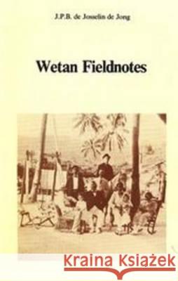 Wetan Fieldnotes J. P. B. De Josseli 9789067652308 Brill