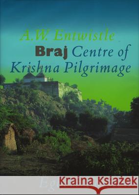 Braj, Centre of Krishna Pilgrimage A. W. Entwistle 9789069800165 Brill