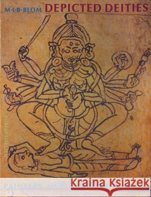 Depicted Deities: Painters' Model Books in Nepal M. L. B. Blom 9789069800295 Brill Academic Publishers