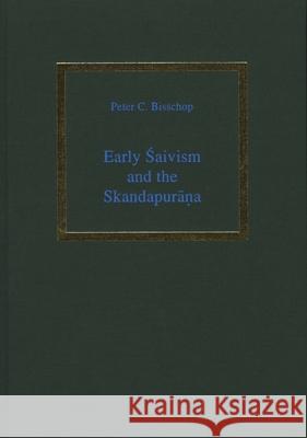 Early Śaivism and the Skandapurāṇa Bisschop 9789069801506 Brill